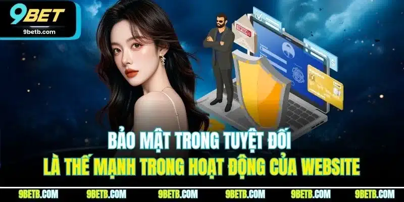 Bảo mật trong tuyệt đối là thế mạnh trong hoạt động của website