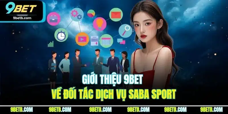 Giới thiệu 9BET về đối tác dịch vụ SABA Sport