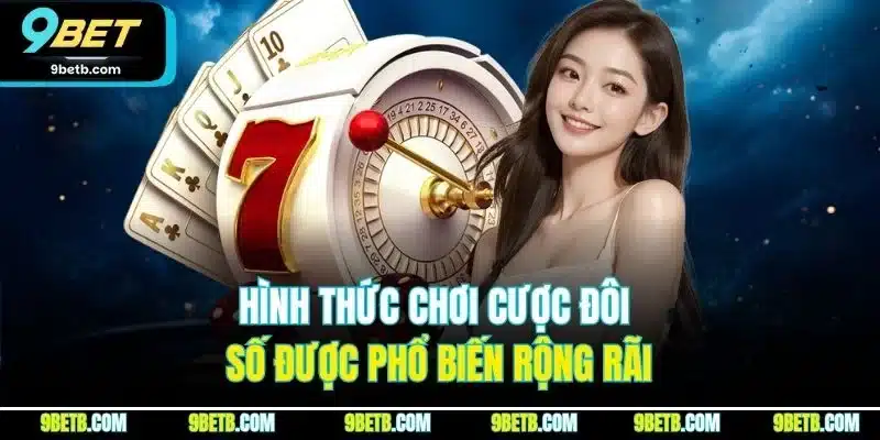 Hình thức chơi cược đôi số được phổ biến rộng rãi