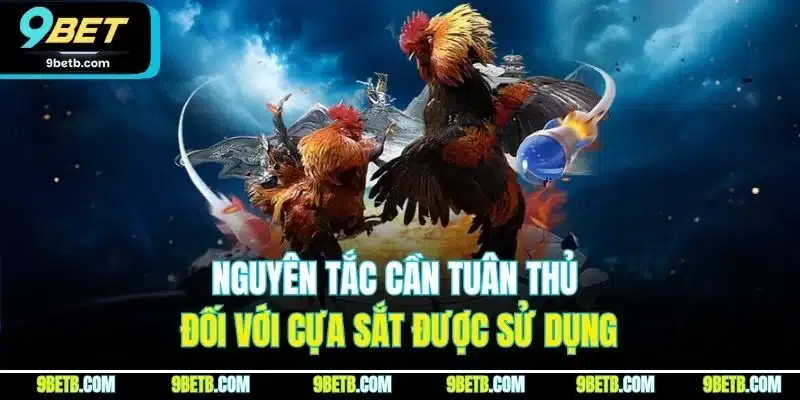 Nguyên tắc cần tuân thủ đối với cựa sắt được sử dụng