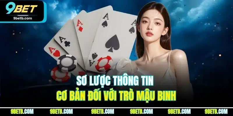 Sơ lược thông tin cơ bản đối với trò mậu binh
